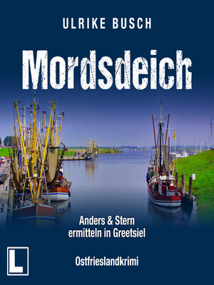 cover image of Mordsdeich--Anders und Stern ermitteln in Greetsiel, Band 1 (ungekürzt)